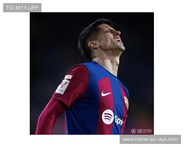 巴萨恢复节奏主导权,坎塞洛在边路作用巨大